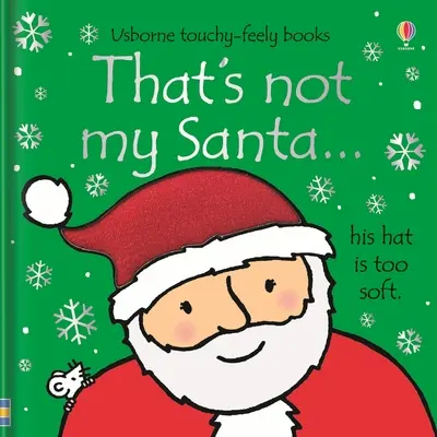 Ez nem az én Mikulásom...: Karácsonyi ünnepi könyv gyerekeknek - That's Not My Santa...: A Christmas Holiday Book for Kids