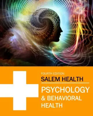 Salem Health: Psychology & Behavioral Health, Fourth Edition: Print Purchase Includes Free Online Access