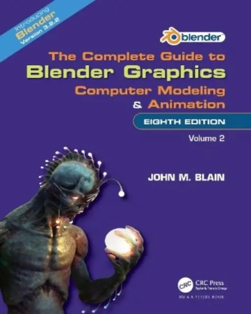 A teljes útmutató a Blender grafikához: Computer Modeling and Animation: Volume Two - The Complete Guide to Blender Graphics: Computer Modeling and Animation: Volume Two