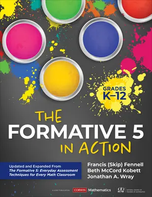 The Formative 5 in Action, Grades K-12: Updated and Expanded from the Formative 5: Everyday Assessment Techniques for Every Math Classroom