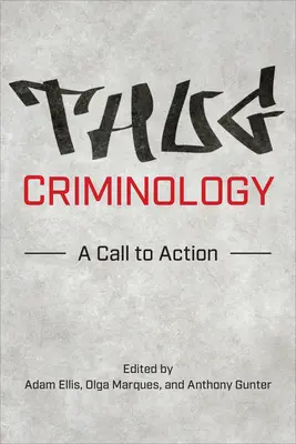 Gengszterkriminológia: A Call to Action - Thug Criminology: A Call to Action