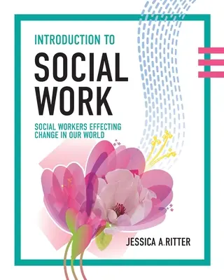 Bevezetés a szociális munkába: A szociális munkások változást hoznak a világunkban - Introduction to Social Work: Social Workers Effecting Change in Our World