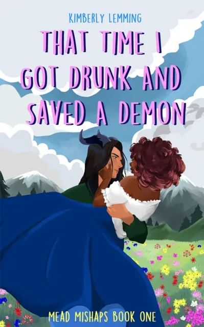 Amikor berúgtam és megmentettem egy démont - Mead Mishaps 1 - That Time I Got Drunk and Saved a Demon - Mead Mishaps 1