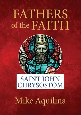 A hit atyái: János Krizosztomosz - Fathers of the Faith: Saint John Chrysostom