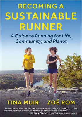 Fenntartható futóvá válás: Útmutató az életért, a közösségért és a bolygóért való futáshoz - Becoming a Sustainable Runner: A Guide to Running for Life, Community, and Planet