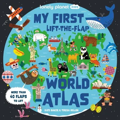 Lonely Planet Kids My First Lift-The-Flap világatlasz 1 - Lonely Planet Kids My First Lift-The-Flap World Atlas 1