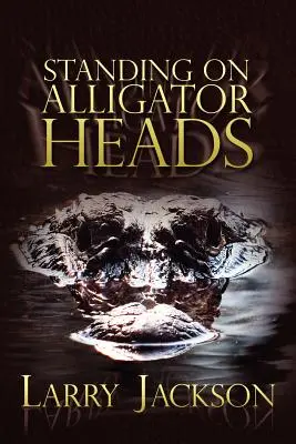 Alligátorfejen állva - Standing on Alligator Heads