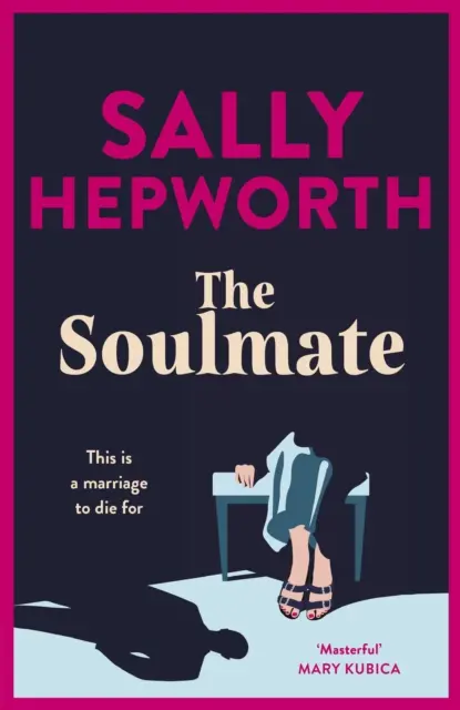 Soulmate - A nemzetközi bestseller szerző vadonatúj, addiktív pszichológiai feszültséggel teli thrillere 2023-ra - Soulmate - the brand new addictive psychological suspense thriller from the international bestselling author for 2023