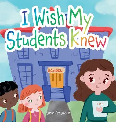 Bárcsak tudnák a diákjaim: Levél a diákoknak az iskola első és utolsó napján - I Wish My Students Knew: A Letter to Students on the First Day and Last Day of School