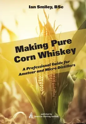 Tiszta kukoricawhisky készítése - Making Pure Corn Whiskey