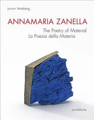Annamaria Zanella: La Poesia Della Materia: Az anyag költészete / La Poesia Della Materia - Annamaria Zanella: The Poetry of Material / La Poesia Della Materia