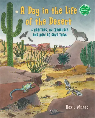 Egy nap a sivatag életében: 6 sivatagi élőhely, 108 faj, és hogyan lehet megmenteni őket - A Day in the Life of the Desert: 6 Desert Habitats, 108 Species, and How to Save Them