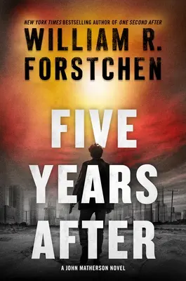 Öt évvel később: A John Matherson Novel - Five Years After: A John Matherson Novel