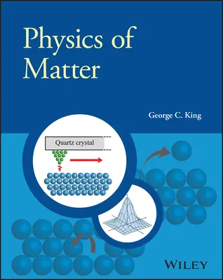 Az anyag fizikája (King George C. (University of Manchester UK)) - Physics of Matter (King George C. (University of Manchester UK))