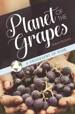 A szőlő bolygója: A bor földrajza - Planet of the Grapes: A Geography of Wine