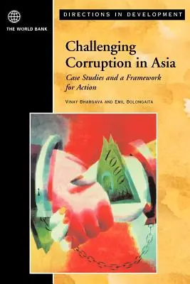 A korrupció elleni küzdelem Ázsiában: Esettanulmányok és cselekvési keret - Challenging Corruption in Asia: Case Studies and a Framework for Action