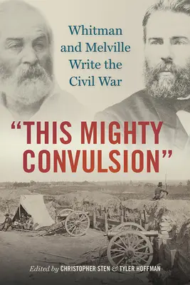 Ez a hatalmas rázkódás: Whitman és Melville megírja a polgárháborút - This Mighty Convulsion: Whitman and Melville Write the Civil War