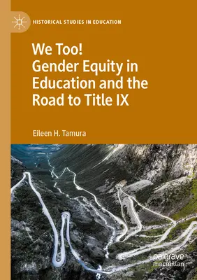 We Too! A nemek közötti egyenlőség az oktatásban és a IX. címhez vezető út - We Too! Gender Equity in Education and the Road to Title IX