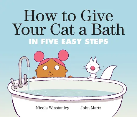 Hogyan fürdetheted meg a macskádat: Öt egyszerű lépésben - How to Give Your Cat a Bath: In Five Easy Steps