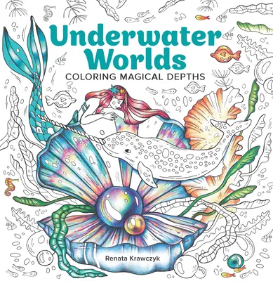 Víz alatti világok: Varázslatos mélységek színezése - Underwater Worlds: Coloring Magical Depths
