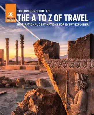 The Rough Guide to the A-Z of Travel (Inspiráló úti célok minden pénztárcának) - The Rough Guide to the A-Z of Travel (Inspirational Destinations for Every Budget)