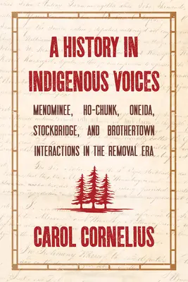 A történelem őslakos hangokon: Menominee, Ho-Chunk, Oneida, Stockbridge és Brothertown kölcsönhatásai az eltávolítás korszakában - A History in Indigenous Voices: Menominee, Ho-Chunk, Oneida, Stockbridge, and Brothertown Interactions in the Removal Era