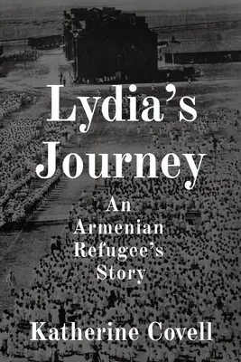 Lydia utazása: Egy örmény menekült története - Lydia's Journey: An Armenian Refugee's Story