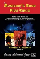 Zenész*A zenész öt gyűrűs könyve: Miyamoto Musashi szamuráj stratégiái a kiválóságért és a felemelkedésért Per - Musician's*the Musician's Book of Five Rings: Martial Arts to Musical Arts: Samurai Strategies of Miyamoto Musashi for Excellence and Ascension of Per