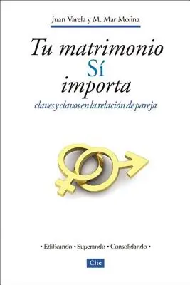 Tu Matrimonio S Importa: Claves Y Clavos En La Relacin de Pareja = Your Marriage Does Matter (A házasságod számít) - Tu Matrimonio S Importa: Claves Y Clavos En La Relacin de Pareja = Your Marriage Does Matter