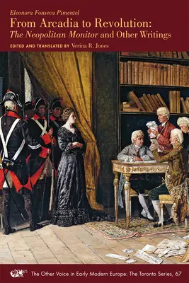 Árkádiától a forradalomig: A nápolyi monitor és más írások 67. kötet - From Arcadia to Revolution: The Neapolitan Monitor and Other Writings Volume 67