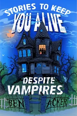 Történetek, hogy a vámpírok ellenére is életben maradj - Stories to Keep You Alive Despite Vampires