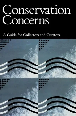 Természetvédelmi aggályok: Gyűjtők és kurátorok útmutatója - Conservation Concerns: A Guide for Collectors and Curators