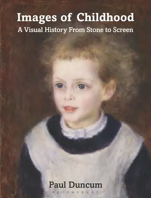 A gyermekkor képei: A Visual History from Stone to Screen - Images of Childhood: A Visual History from Stone to Screen