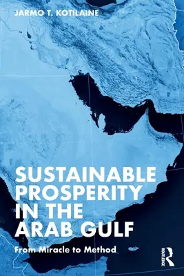 Fenntartható jólét az Arab-öbölben: A csodától a módszerig - Sustainable Prosperity in the Arab Gulf: From Miracle to Method