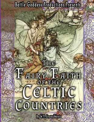 A kelta országok tündérhite illusztrációkkal - The Fairy-Faith of the Celtic Countries with Illustrations