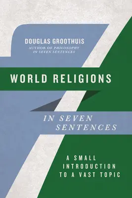 Világvallások hét mondatban: Egy kis bevezetés egy hatalmas témába - World Religions in Seven Sentences: A Small Introduction to a Vast Topic