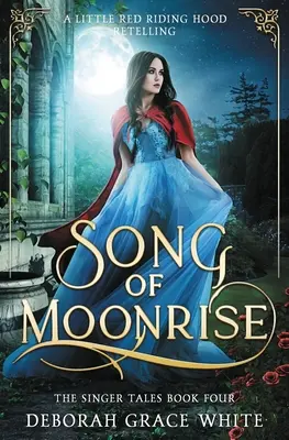 A holdkelte dala: Piroska újramesélése - Song of Moonrise: A Little Red Riding Hood Retelling