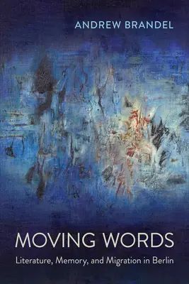 Megható szavak: Irodalom, emlékezet és migráció Berlinben - Moving Words: Literature, Memory, and Migration in Berlin