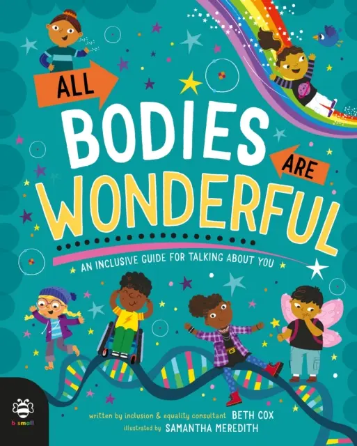 Minden test csodálatos - Inkluzív útmutató a rólad való beszédhez - All Bodies Are Wonderful - An Inclusive Guide for Talking About You