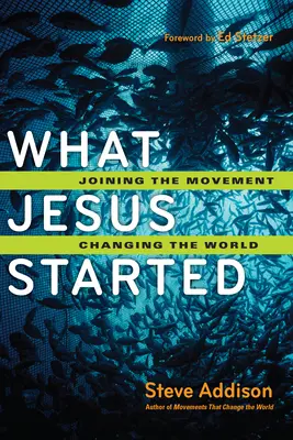 Amit Jézus elkezdett: Csatlakozz a mozgalomhoz, változtasd meg a világot - What Jesus Started: Joining the Movement, Changing the World