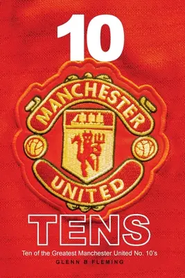 10 Manchester United tízes - 10 Manchester United Tens