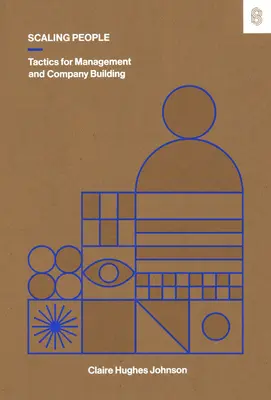 Scaling People: Taktikák a vezetéshez és a vállalatépítéshez - Scaling People: Tactics for Management and Company Building