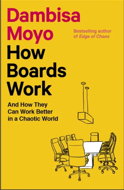 Hogyan működnek a testületek - és hogyan működhetnek jobban egy kaotikus világban? - How Boards Work - And How They Can Work Better in a Chaotic World