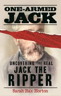 Félkarú Jack: Az igazi Hasfelmetsző Jack leleplezése - One-Armed Jack: Uncovering the Real Jack the Ripper