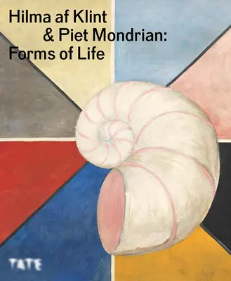 Hilma AF Klint és Piet Mondrian: Mondilt: Az élet formái - Hilma AF Klint and Piet Mondrian: Forms of Life