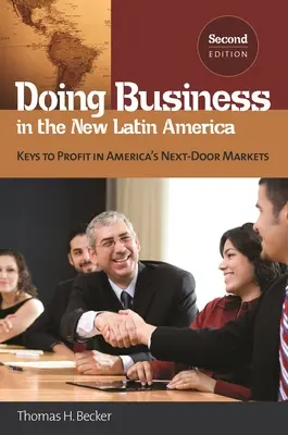 Üzleti tevékenység az új Latin-Amerikában: Kulcsok a profithoz Amerika következő piacain - Doing Business in the New Latin America: Keys to Profit in America's Next-Door Markets