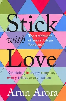 Ragaszkodj a szeretethez: Örvendezés minden nyelven, minden törzsben, minden nemzetben: A yorki érsek adventi könyve 2023: Stephen C. előszava - Stick with Love: Rejoicing in Every Tongue, Every Tribe, Every Nation: The Archbishop of York's Advent Book 2023: Foreword by Stephen C