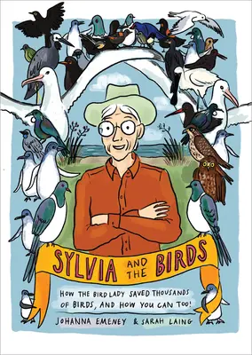 Sylvia és a madarak: Hogyan mentette meg a Bird Lady madarak ezreit, és hogyan tudod te is megmenteni őket? - Sylvia and the Birds: How the Bird Lady Saved Thousands of Birds and How You Can Too