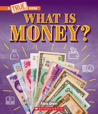 Mi a pénz? Bartering, készpénz, kriptopénz... és még sok más! (egy igaz könyv: Pénz) - What Is Money?: Bartering, Cash, Cryptocurrency... and Much More! (a True Book: Money)