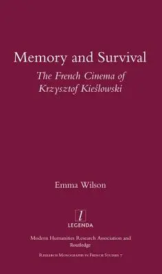 Emlékezet és túlélés Krzysztof Kieslowski francia filmje: Krzysztof Kieślowski francia filmje - Memory and Survival the French Cinema of Krzysztof Kieslowski: The French Cinema of Krzysztof Kieślowski